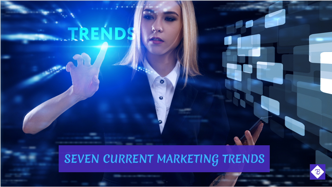 Seven Current Marketing Trends